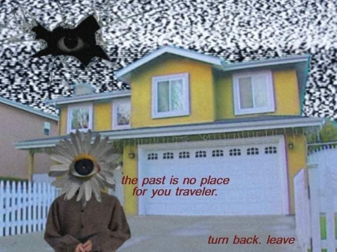 The meme features a person standing in front of a house, with a giant eye covering their face. The text "the past is no place for you traveler" is written on the wall behind them, while the text "leave" is written on the door. The overall image is a dark and surreal take on a classic suburban setting.